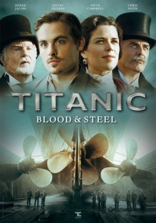 В хорошем качестве Титаник: Кровь и сталь (1 сезон/2012)