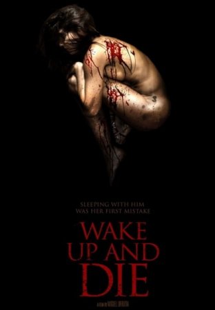 В хорошем качестве Проснись и умри / Volver a morir / Wake Up And Die (2011)