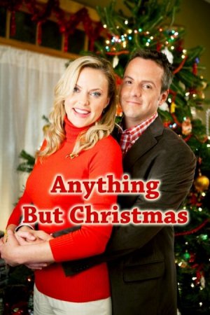 В хорошем качестве  Ничто, кроме Рождества / Anything But Christmas (2012)