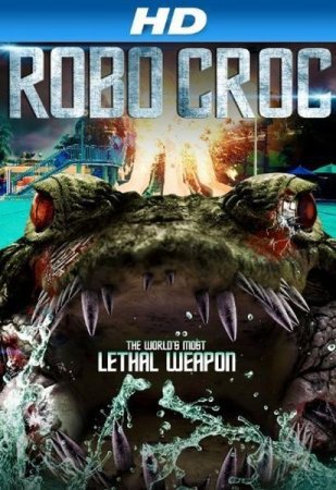 В хорошем качестве Робо-крокодил / Robocroc (2013)