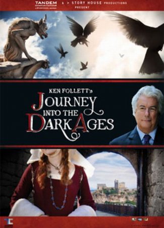 Кен Фоллетт о Тёмных веках Средневековья / Ken Follett's Journey into the Dark Ages [2012]