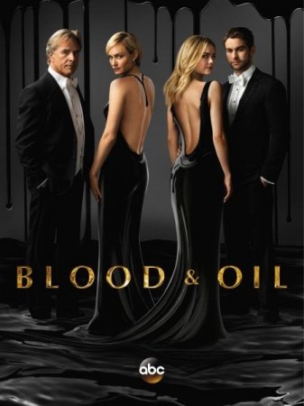 Сериал Кровь и нефть / Blood & Oil - 1 сезон (2015)