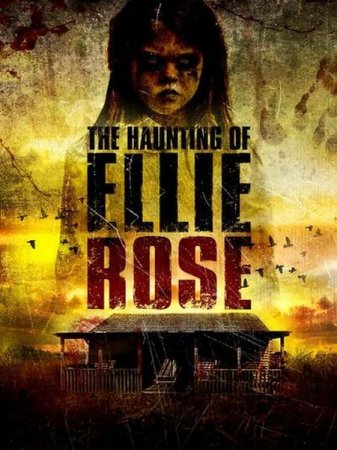 В хорошем качестве Призраки Элли Роуз / Not Alone / The Haunting of Ellie Rose (2015)