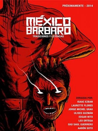 В хорошем качестве Варварская мексика / M?xico B?rbaro (2014)
