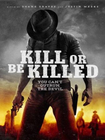 В хорошем качестве Убей или умри / Kill or Be Killed (2015)