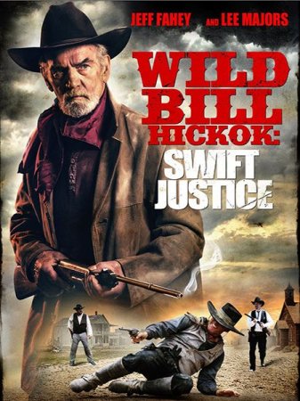 В хорошем качестве Джеймс "Дикий Билл" Хикок: Быстрое Правосудие / James "Wild Bill" Hickok: Plains Justice (2016)