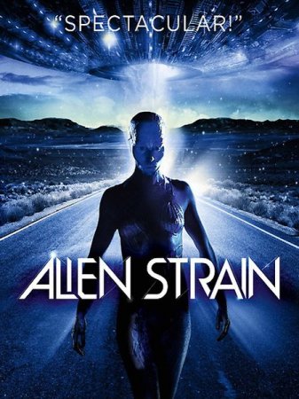 В хорошем качестве Инопланетная раса / Alien Strain (2014)