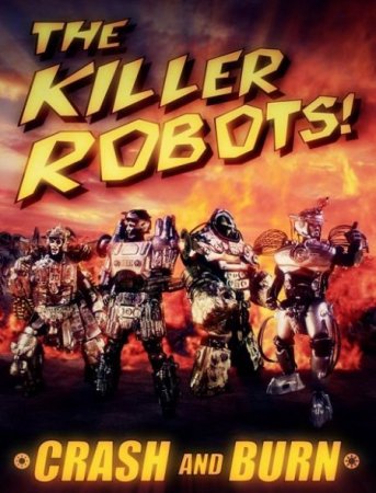 В хорошем качестве Роботы-убийцы! Разрушить и сжечь / The Killer Robots! Crash and Burn (2016)