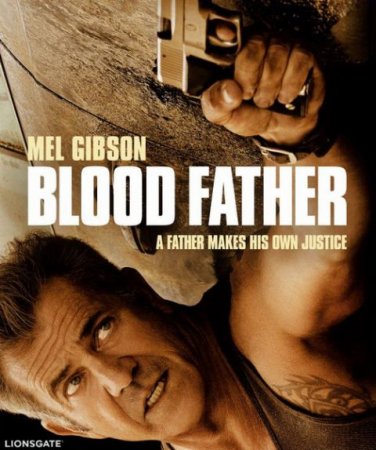 В хорошем качестве Кровный отец / Blood Father (2016)