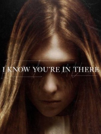 В хорошем качестве Я знаю ты там / I Know You're in There (2016)