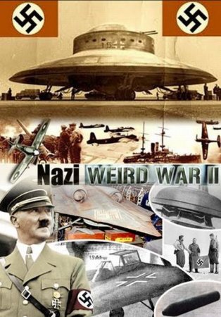 Нацистские тайны Второй мировой / Nazi weird war two [2016]