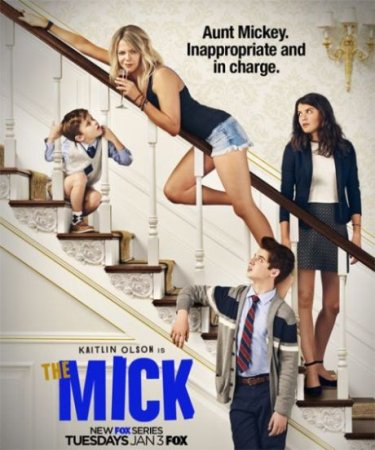 Сериал Мик / The Mick - 1 сезон (2017)