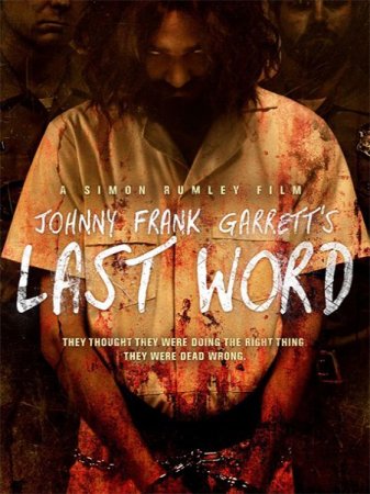 В хорошем качестве Последнее слово / Johnny Frank Garrett's Last Word (2016)