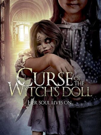 В хорошем качестве Проклятие: Кукла ведьмы / Curse of the Witch's Doll (2018)