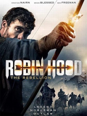 В хорошем качестве Робин Гуд: Восстание / Robin Hood The Rebellion [2018]