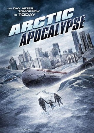 В хорошем качестве Арктический апокалипсис / Arctic Apocalypse (2019)